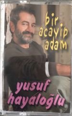 Yusuf Hayaloğlu Bir Acayip Adam KASET
