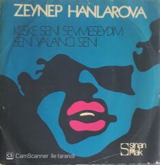 Zeynep Hanlarova - Keşke Seni Sevmeseydim/Seni Yalancı Seni - 45'lik