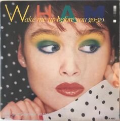 WHAM! Wake Me Up Before You Go Go 45lik