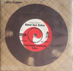 Ahmet Gazi Ayhan - Açıl Ömrümün Baharı/Yarim İstanbul'u Mesken Mi Tuttun - 45'lik