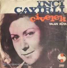 İnci Çayırlı - Civelek/Yalan Rüya - 45'lik