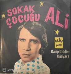 Sokak Çocuğu Ali Garip Geldim Dünyaya 45lik