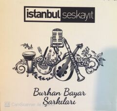 Burhan Bayar Şarkıları / İstanbul Ses Kayıt CD