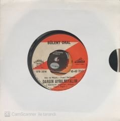 Bülent Oral - Dargın Ayrılmayalım 45lik
