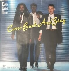 Bad Boys Blue - Come Back And Stay 45lik