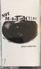 Not Made In China - Çıkışta Vukuat Var.. KASET
