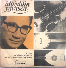 Alaeddin Yavaşça - Ne Bildin Kıymetim 45lik