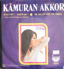 Kamuran Akkor - Evet Mi Hayır Mı?/Ne Gelen Var Ne Giden - 45'lik