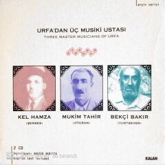 Urfa'dan Üç Musiki Ustası - Kel Hamza-Mukim Tahir-Bekçi Bakır - CD