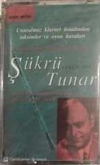 Şükrü Tunar - Unutulmaz Klarnet Ustasından Taksimler Ve Oyun Havaları KASET
