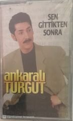 Ankaralı Turgut Sen Gittikten Sonra KASET