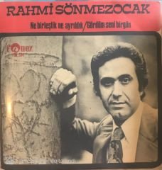 Rahmi Sönmezocak Ne Birleştik Ne Ayrıldık 45 Lik
