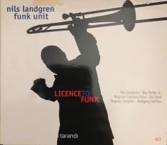 Nils Landgren Funk Unit - Licence To Funk CD