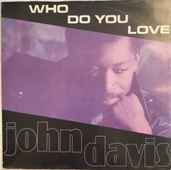 John Davis Who Do You Love 45 lik
