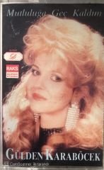 Gülden Karaböcek - Mutluluğa Geç Kaldım KASET