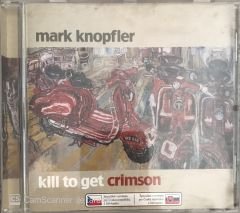 Mark Knopfler - Kill To Get Crimson CD