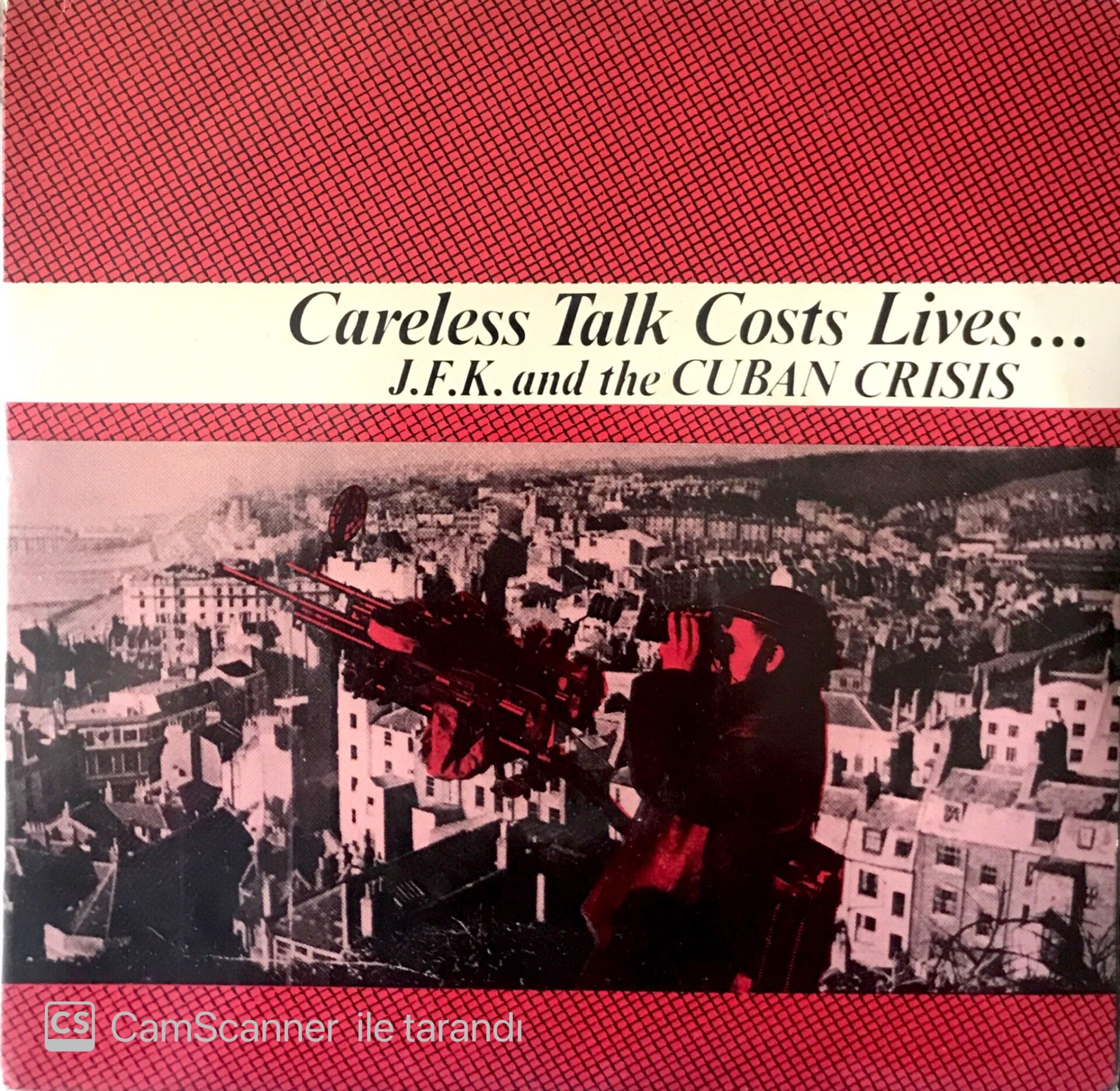 Careless Talk Costs Lives... J.F.K. and the Cuban Crisis 45'lik