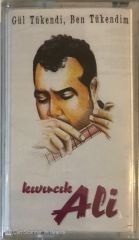 Kıvırcık Ali Gül Tükendi, Ben Tükendim KASET
