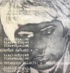 Fikret Kızılok - Tutamadım Ellerini/Köroğlu Dağları - 45'lik