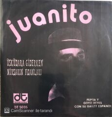 Juanito - Üsküdara Giderken/Niksarın Fidanları - 45'lik
