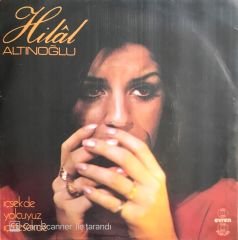 Hilal Altınoğlu / İçsek De Yolcuyuz İçmesek De 45'lik