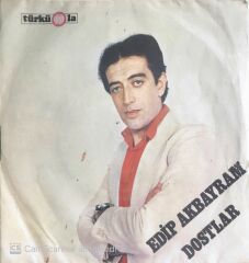 Edip Akbayram - Dostlar/Bugün Bizde Bayram Var - 45'lik