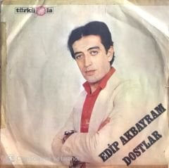 Edip Akbayram - Dostlar / Bugün Bizde Bayram Var 45'lik