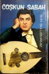 Coşkun Sabah - Son Buluşmamız KASET