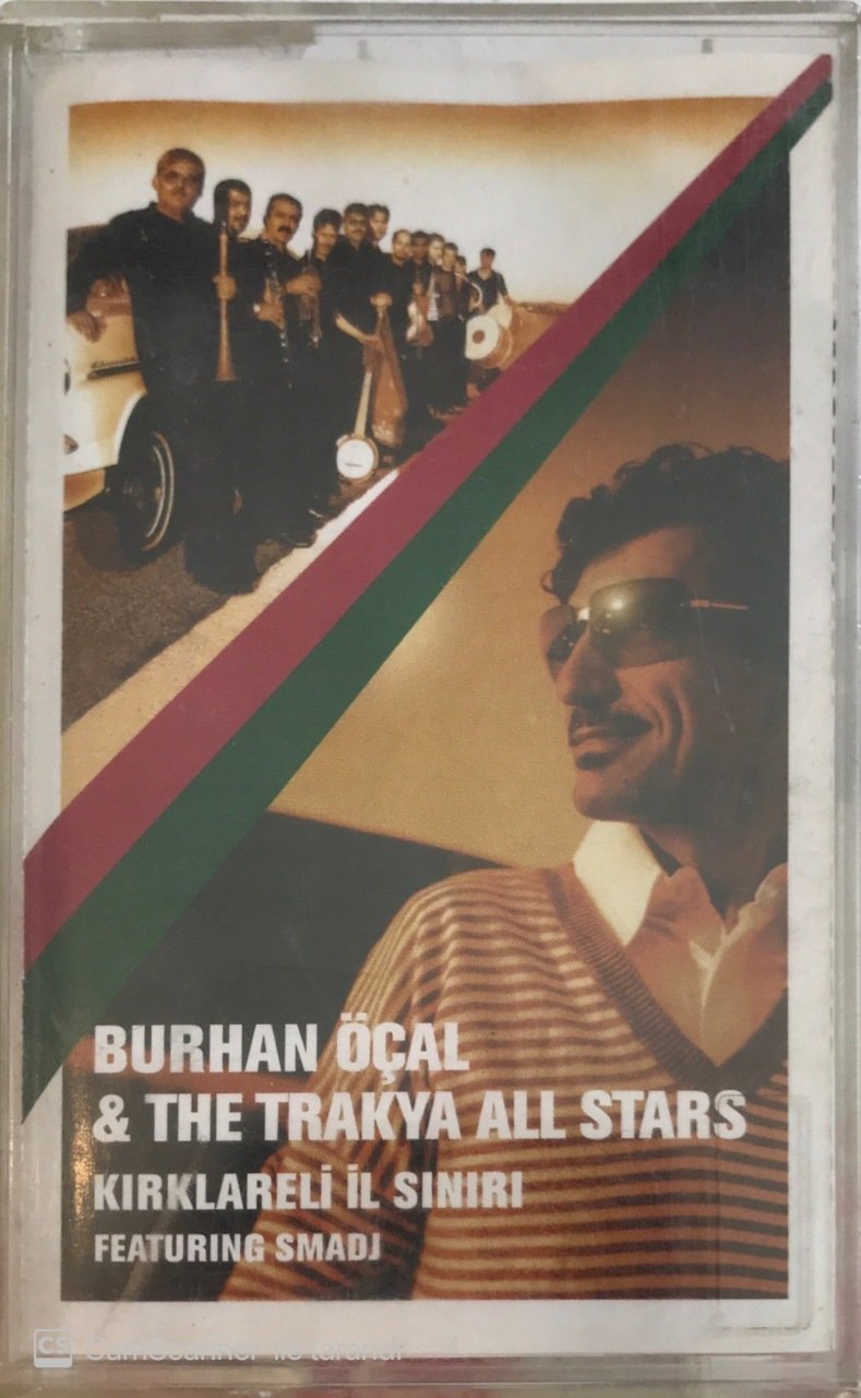 Burhan Öçal & The Trakya All Stars Kırklareli İl Sınırı Featuring Smadj KASET