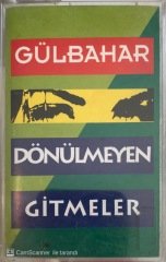Gülbahar Dönülmeyen Gitmeler KASET
