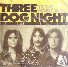 Three Dog Night / 'Til The World Ends 45'lik