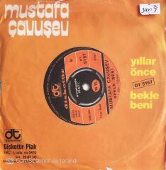 Mustafa Çavuşev - Yıllar Önce/Bekle Beni - 45'lik