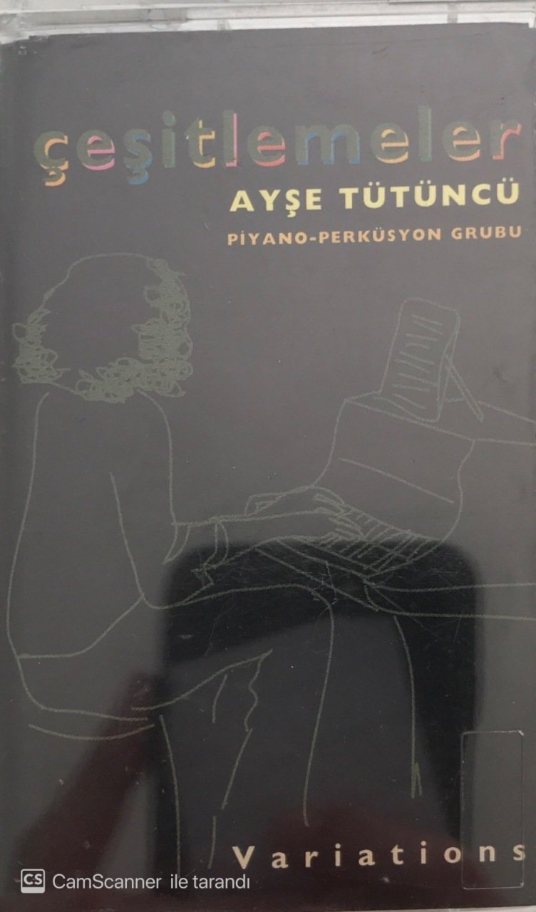 Çeşitlemeler Ayşe Tütüncü Piyano Perküsyon Grubu KASET