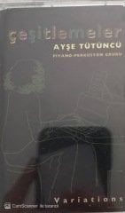 Çeşitlemeler Ayşe Tütüncü Piyano Perküsyon Grubu KASET