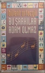 Bülent Ortaçgil Bu Şarkılar Adam Olmaz KASET