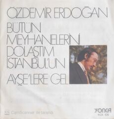 Özdemir Erdoğan - Ayşelere Gel/Bu Akşam Bütün Meyhanelerini Dolaştım İstanbul'un - 45'lik