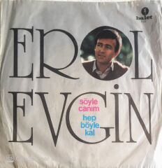 Erol Evgin - Söyle Canım/Hep Böyle Kal - 45'lik