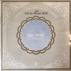 Devlet Klasik Türk Müziği Korosu Şef: Prof. Dr. Nevzad Atlığ - Dede Efendi LP