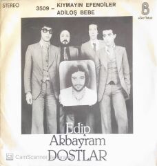 Edip Akbayram Dostlar - Kıymayın Efendiler/Adiloş Bebe - 45'lik