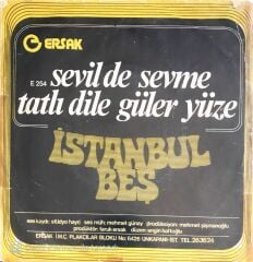 İstanbul 5 - Sevil de Sevme/Tatlı Dile Güler Yüze - 45'lik