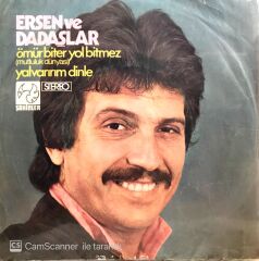 Ersen ve Dadaşlar - Ömür Biter Yollar Bitmez 45lik