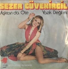 Sezer Güvenirgil Aşktan Da Öte 45lik