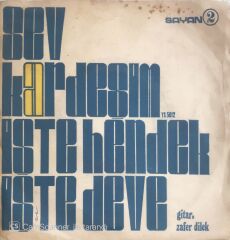 Zafer Dilek - Sev Kardeşim/İşte Hendek İşte Deve - 45'lik