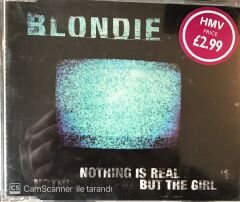Blondie - Nothing Is Real But The Girl CD