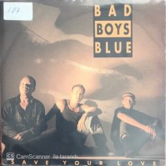 Bad Boys Blue Save Your Love 45lik