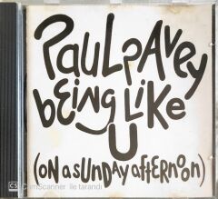 Paul Pavey - Being Like U (On A Sunday Afternoon) - CD