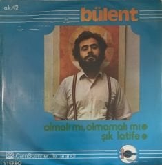 Bülent Olmalı Mı Olmamalı Mı 45lik