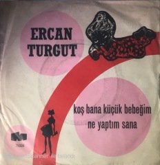 Ercan Turgut Koş Bana Küçük Bebeğim 45lik
