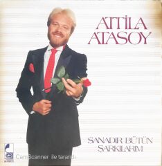 Attila Atasoy - Sanadır Bütün Şarkılarım - LP