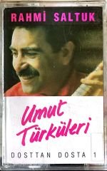 Rahmi Saltuk - Umut Türküleri Dosttan Dosta 1 KASET